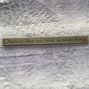 “Dance Like No One Is Watching” Sign